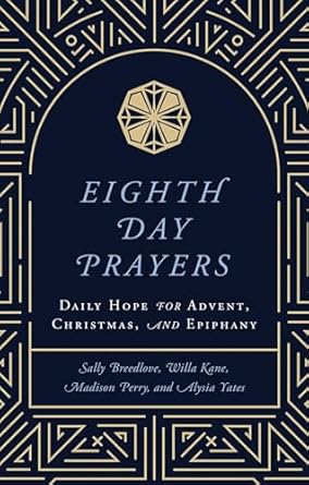 Eighth Day Prayers: Daily Hope for Advent, Christmas, and Epiphany