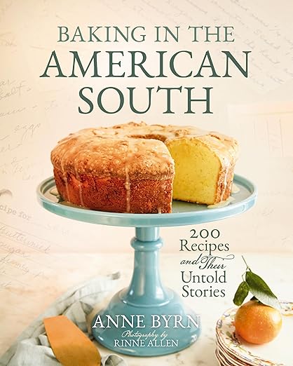 Baking in the American South: 200 Recipes and Their Untold Stories